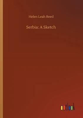 Serbia: A Sketch 3732679039 Book Cover