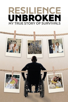 Resilience Unbroken: My Story of True Survivals B0DMV96LYF Book Cover