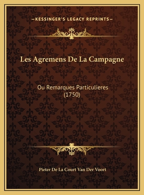 Les Agremens De La Campagne: Ou Remarques Parti... [French] 1169797164 Book Cover