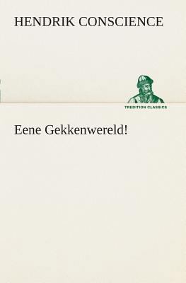 Eene Gekkenwereld! [Dutch] 3849539733 Book Cover