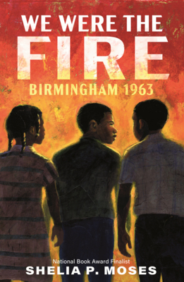 We Were the Fire: Birmingham 1963 B0GMYXGTX4 Book Cover