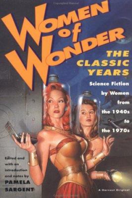 Women of Wonder, the Classic Years: Science Fic... 0156000318 Book Cover