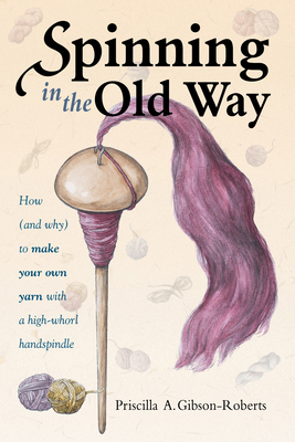Spinning in the Old Way: How (and Why) To Make ... B004LSGEDY Book Cover