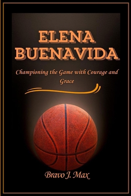 Elena Buenavida: Championing the Game with Cour...            Book Cover