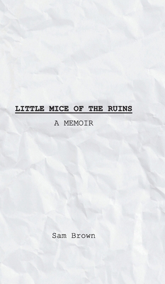 Little Mice of the Ruins: A Memoir 1800310579 Book Cover