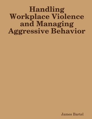Handling Workplace Violence and Managing Aggres... 1387214608 Book Cover