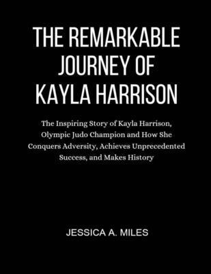 The Remarkable Journey of Kayla Harrison: The I...            Book Cover