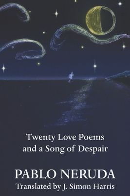 Twenty Love Poems and a Song of Despair 1710627646 Book Cover