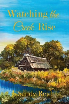 Watching the Creek Rise 1951300459 Book Cover