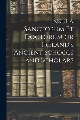 Insula Sanctorum et Doctorum or Ireland's Ancie... 1017946450 Book Cover