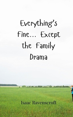 Everything's Fine... Except the Family Drama 3690859301 Book Cover