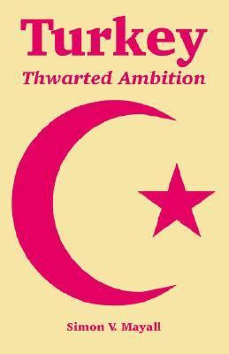 Turkey: Thwarted Ambition 1410219089 Book Cover