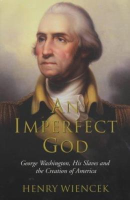 An Imperfect God : George Washington, His Slave... 0333904877 Book Cover