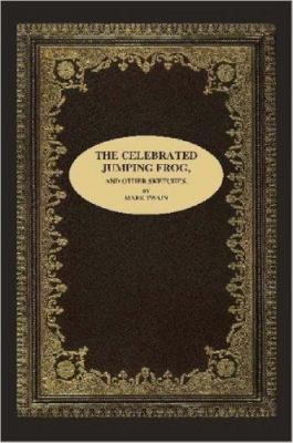 The Celebrated Jumping Frog, and Other Sketches 1411630874 Book Cover
