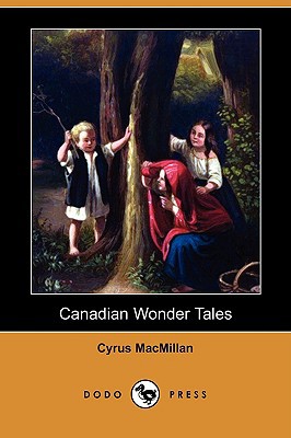 Canadian Wonder Tales (Dodo Press) 1409950018 Book Cover