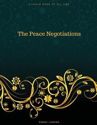 The Peace Negotiations: FreedomRead Classic Book 1977797660 Book Cover