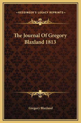 The Journal Of Gregory Blaxland 1813 1169173896 Book Cover
