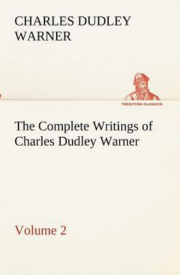 The Complete Writings of Charles Dudley Warner ... 3849191273 Book Cover