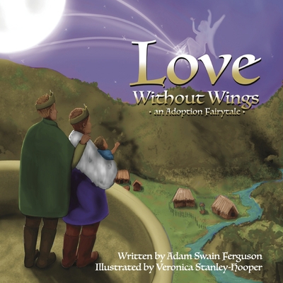 Love Without Wings: An Adoption Fairytale B0BKV58K85 Book Cover