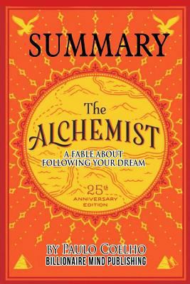 Summary: The Alchemist: A Fable About Following Your Dream by Paulo Coelho 154271043X Book Cover