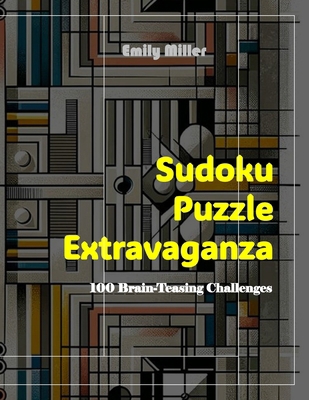 Sudoku Puzzle Extravaganza: 100 Brain-Teasing C... B0D5BSJRL9 Book Cover