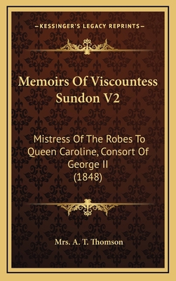 Memoirs Of Viscountess Sundon V2: Mistress Of T... 1166376044 Book Cover