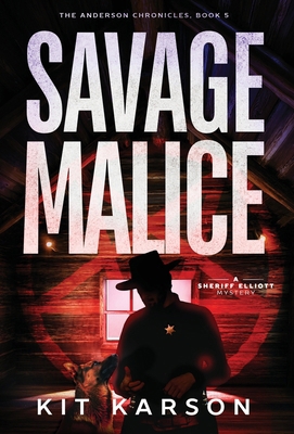 Savage Malice: A Sheriff Elliott Mystery B0FKCZWLDD Book Cover