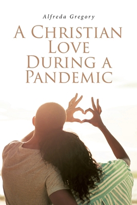 A Christian Love During A Pandemic B0DLZ425J8 Book Cover