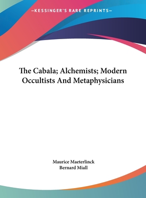 The Cabala; Alchemists; Modern Occultists and M... 1161597506 Book Cover