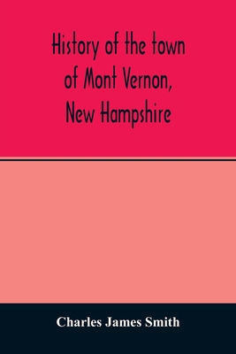 History of the town of Mont Vernon, New Hampshire 9354013740 Book Cover