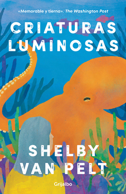 Criaturas Luminosas / Remarkably Bright Creatures [Spanish] 1644738643 Book Cover