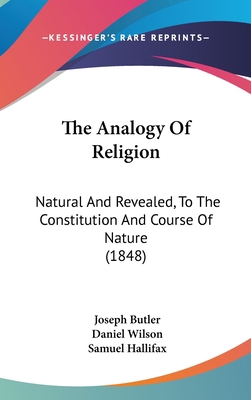 The Analogy Of Religion: Natural And Revealed, ... 1104720108 Book Cover