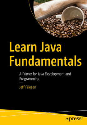 Learn Java Fundamentals: A Primer for Java Deve... B0CY7WQGG4 Book Cover