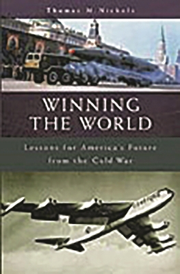 Winning the World: Lessons for America's Future... 0275966631 Book Cover