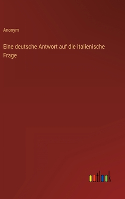 Eine deutsche Antwort auf die italienische Frage [German] 3368218379 Book Cover