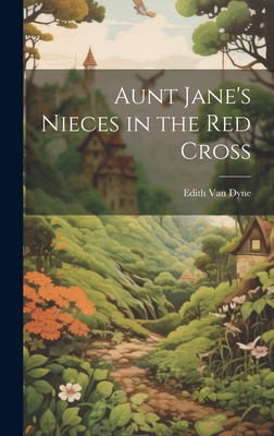 Aunt Jane's Nieces in the Red Cross 1020814640 Book Cover