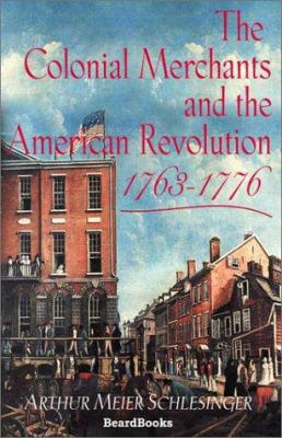 The Colonial Merchants and the American Revolut... 1587981084 Book Cover