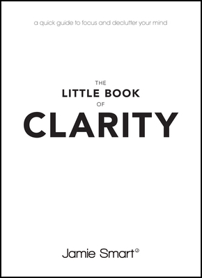 The Little Book of Clarity: A Quick Guide to Fo... 0857086065 Book Cover