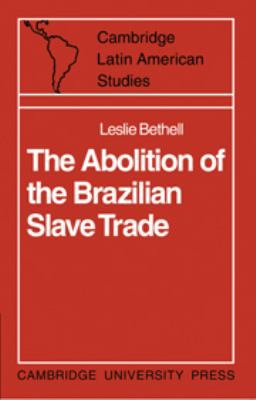 The Abolition of the Brazilian Slave Trade: Bri... 0511759738 Book Cover