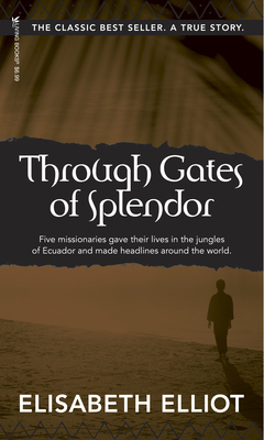 Through Gates of Splendor: 40th Anniversary Edi... 0842371516 Book Cover