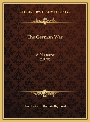 The German War: A Discourse (1870) 1169579418 Book Cover
