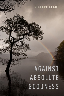 Against Absolute Goodness 0199844461 Book Cover