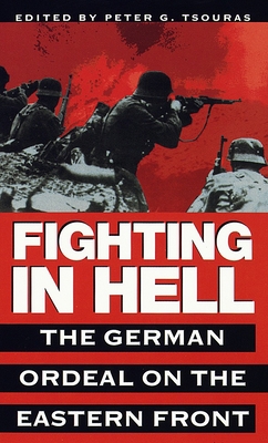 Fighting in Hell: The German Ordeal on the East... B00A2Q6G6O Book Cover