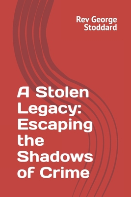 A Stolen Legacy: Escaping the Shadows of Crime B0CKH7B6PX Book Cover