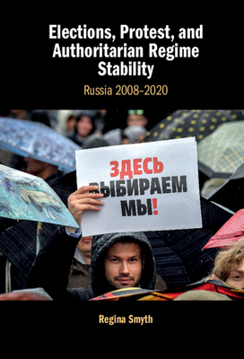 Elections, Protest, and Authoritarian Regime St... 1108841201 Book Cover