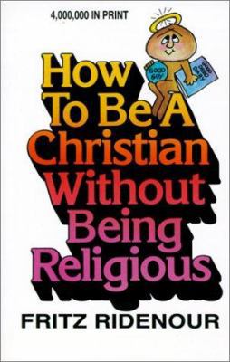 How to Be a Christian Without Being Religious 0830709827 Book Cover