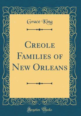 Creole Families of New Orleans (Classic Reprint) 152794994X Book Cover