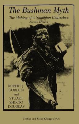 The Bushman Myth: The Making of a Namibian Underclass (Conflict and Social Change Series)