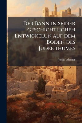 Der Bann in seiner geschichtlichen Entwickelun ... [German] 1143058534 Book Cover