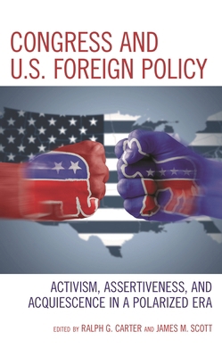 Congress and U.S. Foreign Policy: Activism, Ass... 1538151235 Book Cover